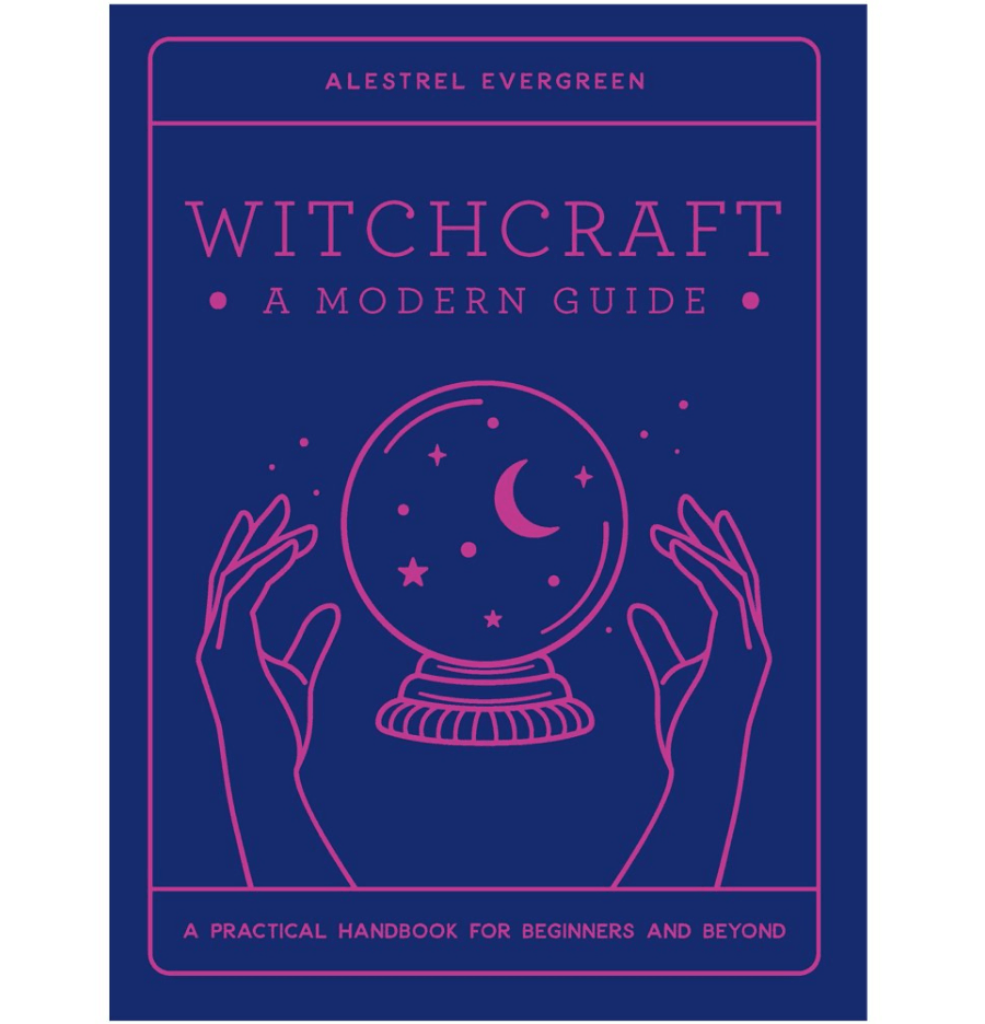 Witchcraft: A Modern Guide - A practical guide for beginners and beyond - Spirit and Stardust