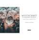 Witchcraft: A Modern Guide - A practical guide for beginners and beyond - Spirit and Stardust
